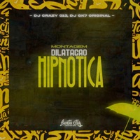 Montagem Dilatação Hipnótica - Single - DJ CRAZY 013 & DJ GK7 ORIGINAL