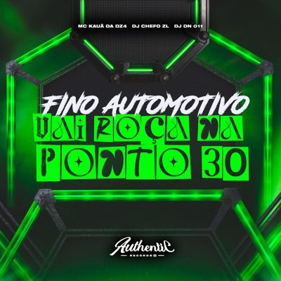 Fino Automotivo Vai Roça na Ponto 30 (feat. DJ CHEFO ZL & Mc Kauã Da Dz4) - Single