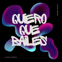 Quiero Que Bailes - Single - Lucas Arnau