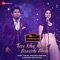 Tere Ishq Ki Baarish Mein - Ankit Tiwari, Rishabh Srivastava, Shivangi Bhayana & Laado Suwalka lyrics