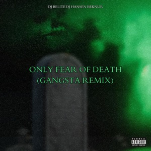 Only Fear Of Death (GANGSTA REMIX) [feat. Dj Belite]
