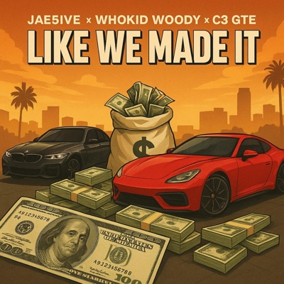 Like We Made It (feat. WhoKid Woody & C3 GTE) - Single