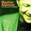 Mazhar Alanson - Benim Hala Umudum Var