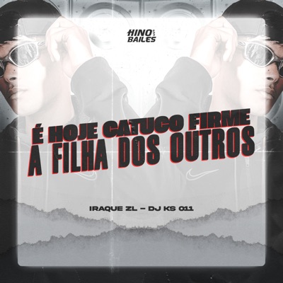 É Hoje Catuco Firme a Filha dos Outros - Single