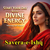 Morning Meditative Sufi Kalam (Savera e-Ishq Soul Healing sufi Music) (feat. Sohana Rio)