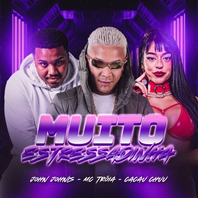 Muito Estressadinha (feat. CACAU CHUU) - Single