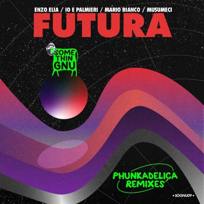 Futura (Phunkadelica Remixes) [feat. Enzo Elia & Mario Bianco] - Single