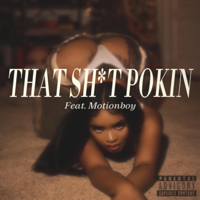 THAT SHIT POKIN (feat. Motiionboy) - Single