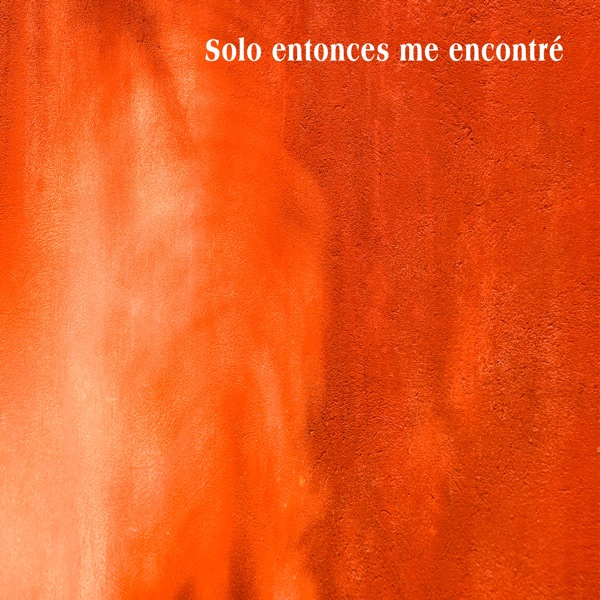 Solo Entonces Me Encontré - Single