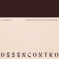 Desencontro (feat. Konfusótico & Sadhana Mc) - Single - dj tg beat
