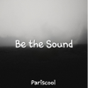 Be the Sound (Live) - Pariscool