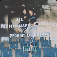 F**k What You Think (feat. Cisko) - Single - LiL Nitemare