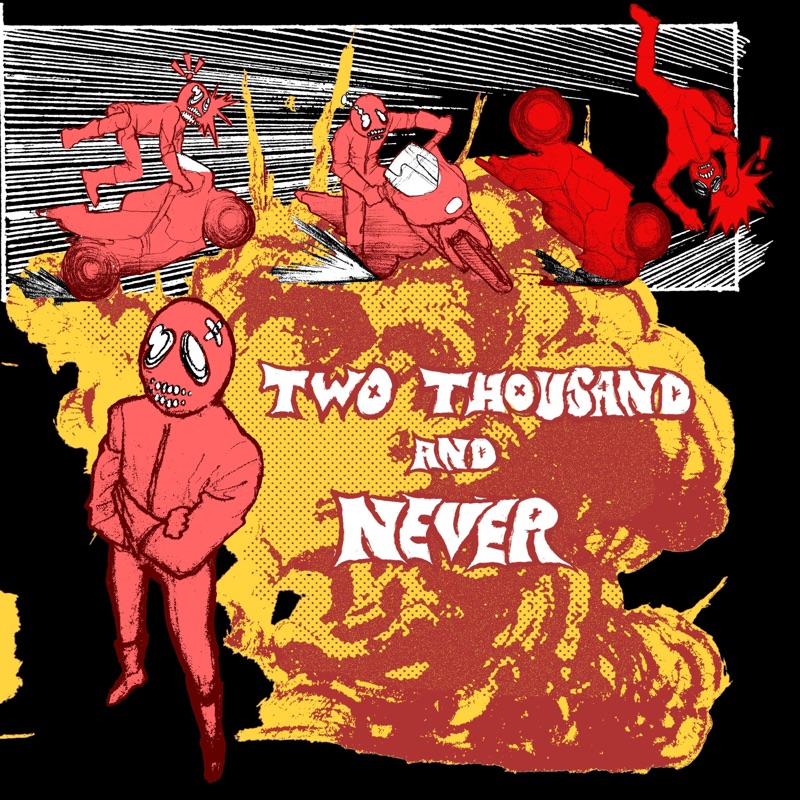 TWO THOUSAND AND NEVER