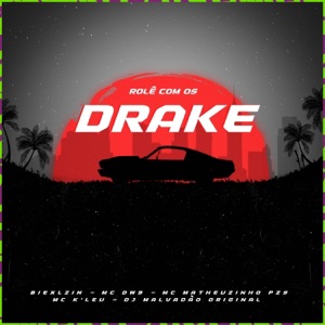 Rolê com os drake (feat. Mc K´Leu & Dj Malvadão Original)