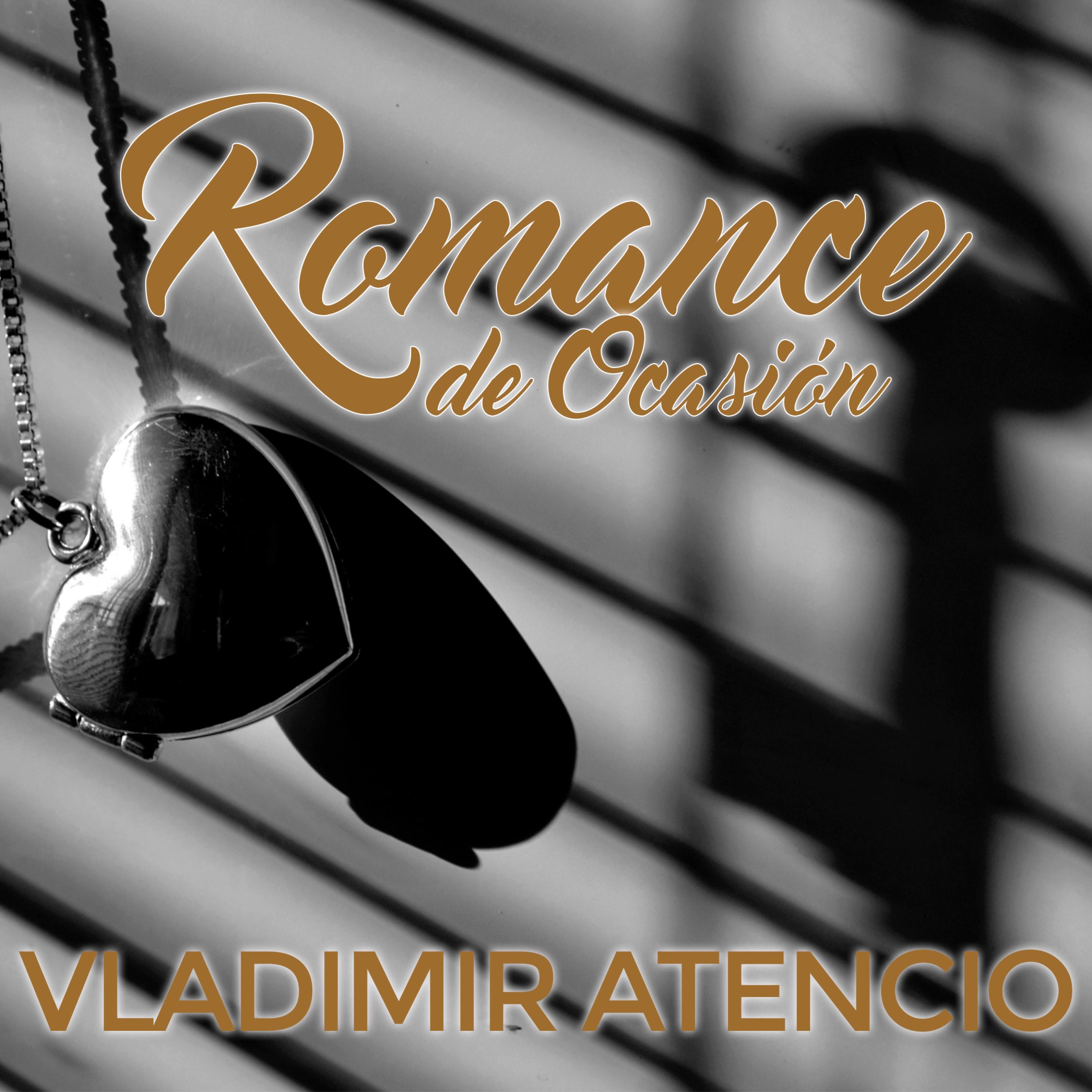 VLADIMIR ATENCIO - ROMANCE DE OCASION