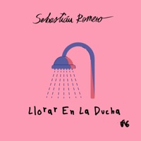 Llorar en la Ducha - Single - Sebastián Romero