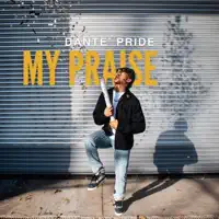 My Praise — Dante Pride