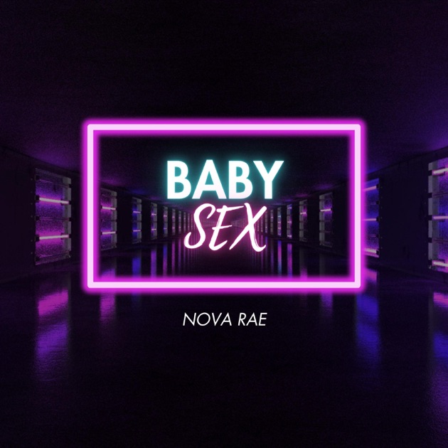 BABY SEX - Single - Album by Nova rae4k - Apple Music
