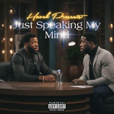 Havok Presents: "Just Speaking My Mind"