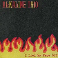 I Lied My Face Off — Alkaline Trio