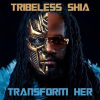 Transform Her - Single - Tribeless Shia