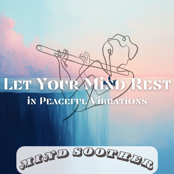 Let Your Mind Rest in Peaceful Vibrations
