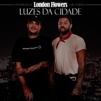 Luzes da Cidade (feat. VINI BARCELLOS & Gabe Almeida) - Single - London Flowers