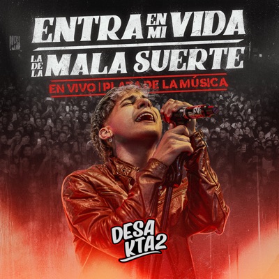 Song - Entra En Mi vida / La De La Mala Suerte (En Vivo) - DesaKTa2