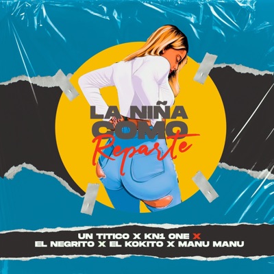 La Niña Como Reparte (feat. El Kokito, Manu Manu & El Negrito) - Single