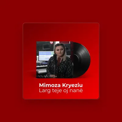 Listen to Mimoza Kryeziu, watch music videos, read bio, see tour dates & more!