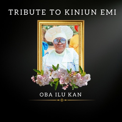 TRIBUTE TO KINIUN EMI, OBA ILUKAN - Single