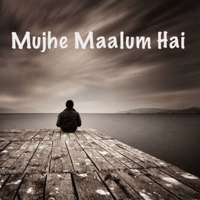 Mujhe Maalum Hai