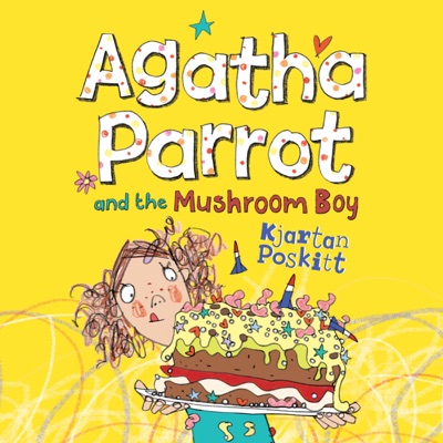 Agatha Parrot and the Mushroom Boy (Unabridged)