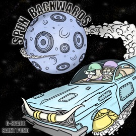 SPUN BACKWARDS Saint Pond & G-Space