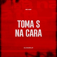Toma S Na Cara - Single - Mc KSP & DJ David LP