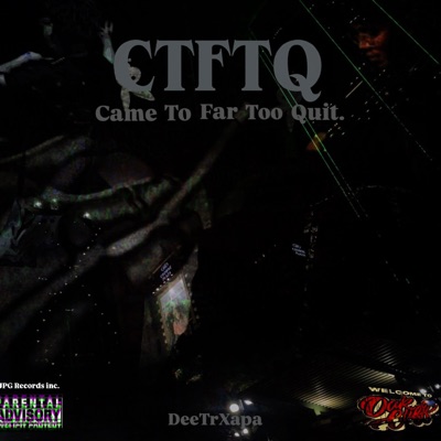 CTFTQ (Came To Far To Quit) - EP