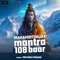 Mahamrityunjay Mantra 108 Bar - Priyanka Prasad