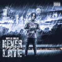 Never Too Late - Day1 Lil Willie
