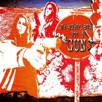 MY BOYFRIENDS GOT A GUN - Single