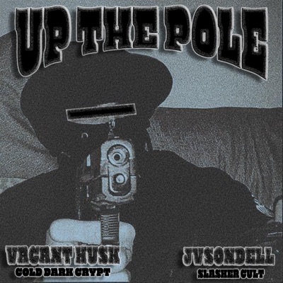 Up The Pole (feat. Vacant Husk) - Single