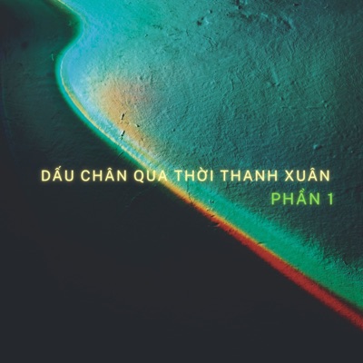 Dấu Chân Qua Thời Thanh Xuân Phần 1
