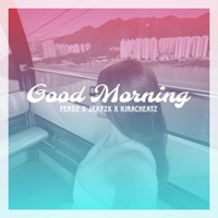 Good Morning (feat. Jhay2x & Kira Cheatz) - Single - Ferdz Of Seven Heads