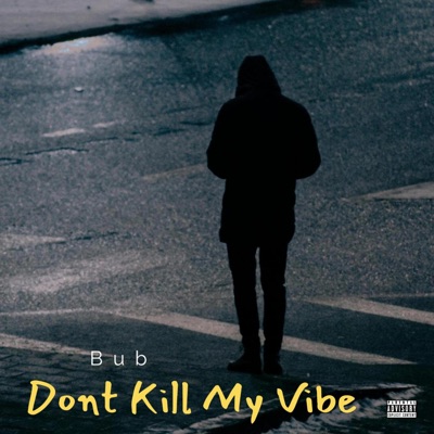Dont Kill My Vibe - Single