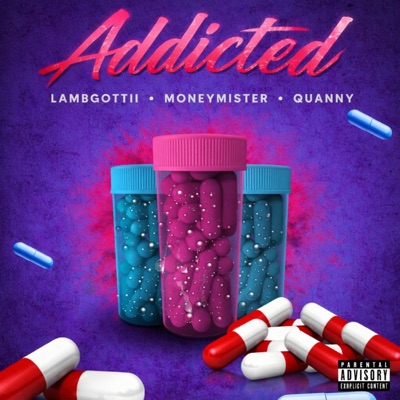 Addicted (feat. Quanny & Money Misterr) - Single
