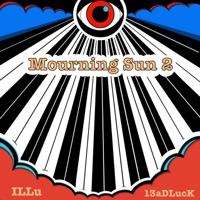 Mourning Sun 2 - 13adluck & ILLu