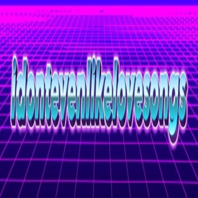 Idontevenlikelovesongs - Single