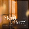 Merri Merri Merri (Slowed & Reverb) Merri Merri (Slowed & Reverb) - Single