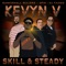 Skill & Steady (feat. Dj Tades) - Kevyn V, DancehallRulerz & 2Fik lyrics