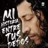 MI HISTORIA ENTRE TUS DEDOS
