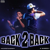 Back 2 Back (feat. K Sheezy) - Single - INCHRISTANDREW